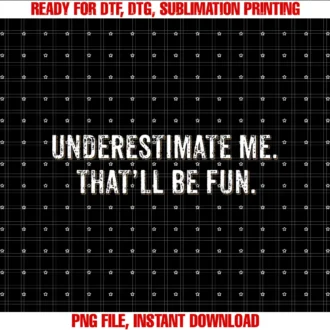 Cool Retro Underestimate Me Apparel Awesomeunderestimate Me Thatll Be Fun Gift Funny Quotes Tee