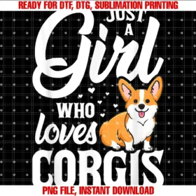 Corgi Dog Lover Gift Collectionjust a Girl Who Loves Corgis Funny Corgi Lover Women Novelty Tee