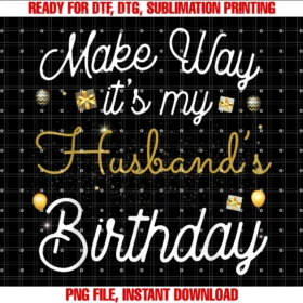 Couple Birthday Husband Wife Anniversaryking Birthday Make Way Its My Husbands Birthday Husband Tee