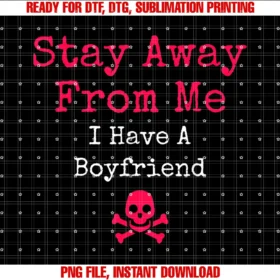 Couple Relationship Girlfriendstay Away From Me I Have a Boyfriend Tee