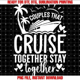 Couples That Cruise Together Vacation Teecouples That Cruise Together Stay Together Couples Cruising Tee