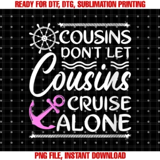 Cousins Girlfriends Items Clothing Apparelwomens Cousins Dont Let Cousins Cruise Alone Girls Trip Funny Tee