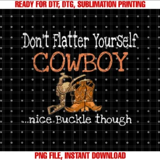 Cowboy Graphic Designs Frocks N Findsdont Flatter Yourself Cowboy Buckle Western Cowgirls Rodeo Tee