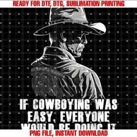 Cowboys for Men Women Western Coif Cowboying Was Easy Everyone Would Be Doing It Cowboy Tee