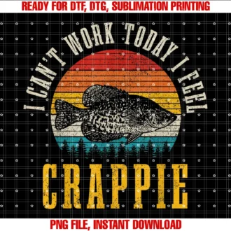 Crappie Fishing Apparel Cocrappie Fishing I Cant Work Today I Feel Crappie Funny Fish Tee
