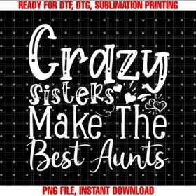 Crazy Aunt Shirts Giftscrazy Sisters Make the Best Aunts Funny Aunt Tee