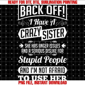 Crazy Sister Sisters Clothing Apparel Gift Shirtback Off I Have a Crazy Sister Not Afraid to Use Her Shirt Tee