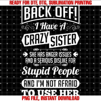 Crazy Sister Sisters Clothing Apparel Gift Shirtback Off I Have a Crazy Sister Not Afraid to Use Her Shirt Tee