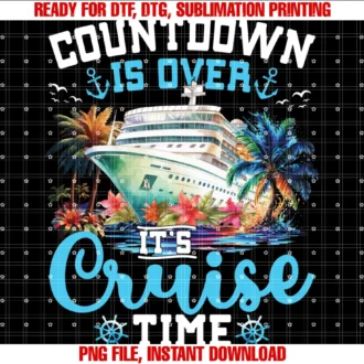 Cruise Birthday Family Cruise 2024 Vacation Dresscountdown is Over Its Cruise Time Funny Cruise Vacation Trip Tee