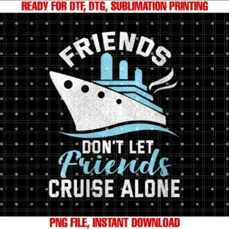 Cruise Couple Vacation Designs Cowomens Friends Dont Let Friends Cruise Alone Boat Shiptravel Tee