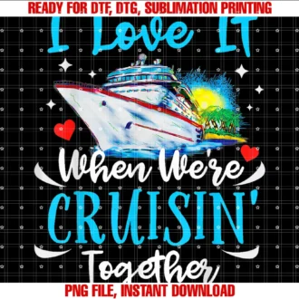 Cruise Couples Loversi Love It When Were Cruisin Together Cruise Couples Lovers Tee