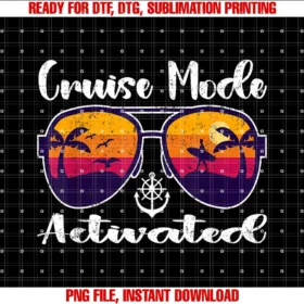 Cruise Mode Activated Cruisecruise Mode Activated Vacation Funny Family Matching Group  PNG, Sublimation Design