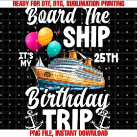 Cruise Ship Vacation Birthday Trip Party Apparelboard the Ship Its My 25th Birthday Trip Cruise Birthday Tee