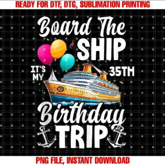 Cruise Ship Vacation Birthday Trip Party Apparelboard the Ship Its My 35th Birthday Trip Cruise Birthday Tee