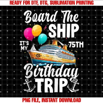 Cruise Ship Vacation Birthday Trip Party Apparelboard the Ship Its My 75th Birthday Trip Cruise Birthday Tee