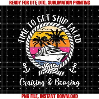 Cruise Time to Get Ship Faced Cruising and Boozingwomens Cruise Squad Cruising and Boozing Time to Get Ship Faced Tee