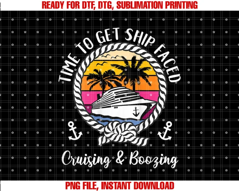 Cruise Time to Get Ship Faced Cruising and Boozingwomens Cruise Squad Cruising and Boozing Time to Get Ship Faced Tee