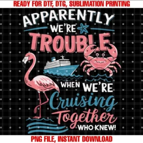 Cruise Trip Matching Designs for Women Bestiesapparently Were Trouble When We Are Cruising Together Tee