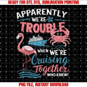 Cruise Trip Matching Designs for Women Bestiesapparently Were Trouble When We Are Cruising Together Tee