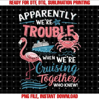 Cruise Trip Matching Designs for Women Bestiesapparently Were Trouble When We Are Cruising Together Tee