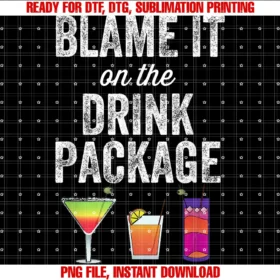 Cruise Vacation Apparelblame It on the Drink Package Funny Cruise Cruiser  PNG, Sublimation Design