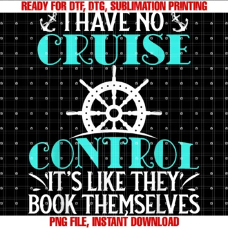 Cruise Vacation I Have No Cruise Control Funny Tee