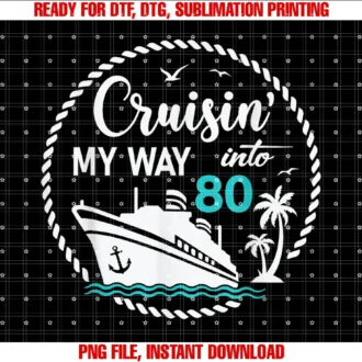 Cruising My Way Into 80th Birthday Cruise Vacay80 Year Old Birthday Cruise 2024 Cruise Party Vacation Tee