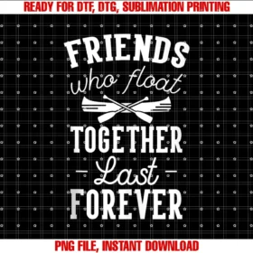 Current River Float Trip Shirts Hoodies 2019float Trip Friends Who Float Together Last Forever Funny Tee