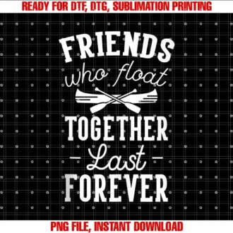 Current River Float Trip Shirts Hoodies 2019float Trip Friends Who Float Together Last Forever Funny Tee