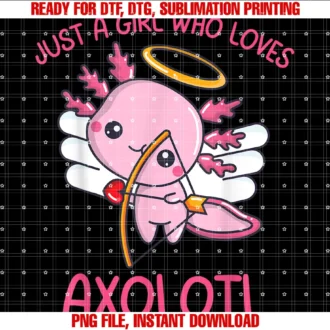 Cute Axolotl for Girls Axolotl Lover Valentinesaxolotl Just a Girl Who Loves Axolotls Kawaii Axolotl Kids Tee