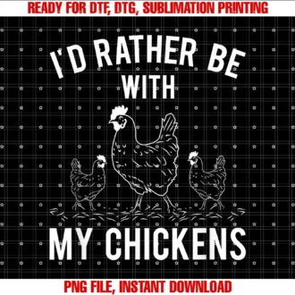 Cute Chicken S for Chicken Loversid Rather Be With My Chickens for Chicken Lovers Tee