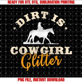 Cute Cowgirl Sayings Horse Riding S Giftsdirt is Cowgirl Glitter Funny Cattle Rancher Joke Tee