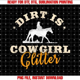 Cute Cowgirl Sayings Horse Riding S Giftsdirt is Cowgirl Glitter Funny Cattle Rancher Joke Tee