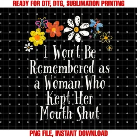 Cute Flowers Quotes Gift for Her Him F67862floral Cool Saying I Wont Be Remembered as a Woman Who Tee
