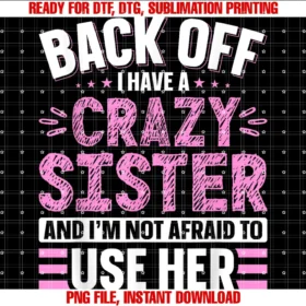 Cute Fun Matching Family Apparelback Off I Have a Crazy Sister Im Not Afraid to Use Her Tee