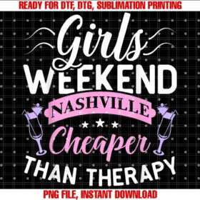 Cute Girls Weekend Gift Shirts Clothing Apparelgirls Weekend Nashville Cheaper Than Therapy Funny Tee Shirt PNG, Sublimation Design