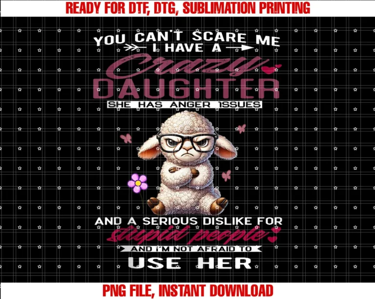 Cute I Have a Crazy Daughteryou Cant Scare Me I Have a Crazy Daughter Tee