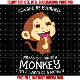 Cute Monkey Gifts and Teesalways Be Yourself Unless You Can Be a Monkey Monkey Lover Tee