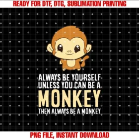 Cute Monkey Gifts and Teesalways Be Yourself Unless You Can Be a Monkey Monkey Lover Tee