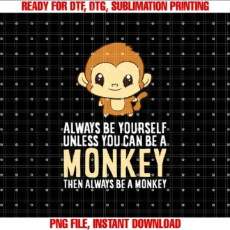 Cute Monkey Gifts and Teesalways Be Yourself Unless You Can Be a Monkey Monkey Lover Tee