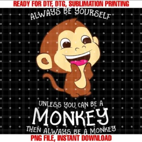 Cute Monkey Gifts and Teesalways Be Yourself Unless You Can Be a Monkey Monkey Lover Tee