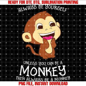 Cute Monkey Gifts and Teesalways Be Yourself Unless You Can Be a Monkey Monkey Lover Tee