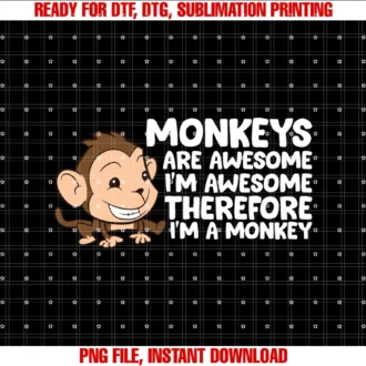Cute Monkey Gifts and Teesmonkeys Are Awesome Im Awesome Therefore Im a Monkey Tee