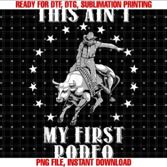Cute Rodeo Gift Equestrian Sport Cowboy Cowgirlfunny This Aint My First Rodeo Art Bull Riding Men Women Tee