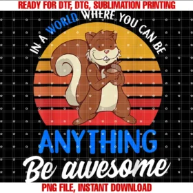 Cute Squirrel Lover Apparel Giftsfunny Cute Squirrel Squirrel Lover Be Awesome Gift  PNG, Sublimation Design