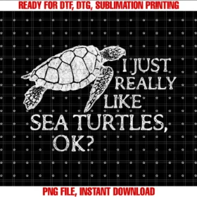 Cute Witty Sea Turtle Lover I Just Really Like Sea Turtles Ok Funny Sea Turtle Tee