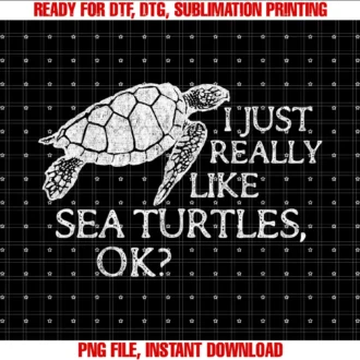 Cute Witty Sea Turtle Lover I Just Really Like Sea Turtles Ok Funny Sea Turtle Tee