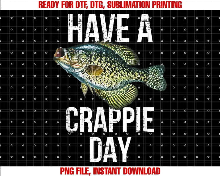 Crappie Fishing Apparelhave a Crappie Day Crappie Fishing Tee