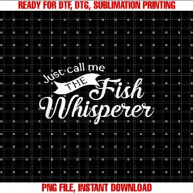 Customdarsjust Call Me the Fish Whisperer Funny Fishing Tee