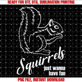Cute Squirrel Gift for Animal Loverssquirrels Just Wanna Have Fun Funny Squirrel Lovers Gift Tee